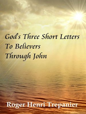cover image of God's Three Short Letters to Believers Through John